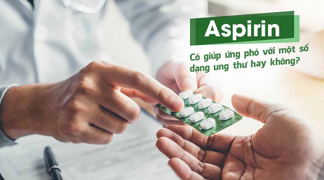 Aspirin có giúp ứng phó với một số dạng ung thư hay không?